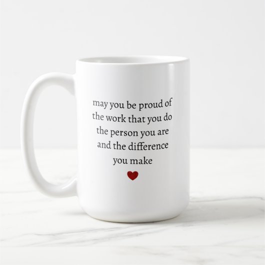 Mögen Sie stolz auf die Arbeit sein, die Sie tun, Kaffeetasse (Links)