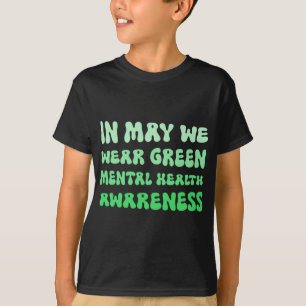 Mögen wir Grün tragen, um uns für psychische Gesun T-Shirt