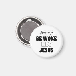Mögen wir wie Jesus erwachen Magnet