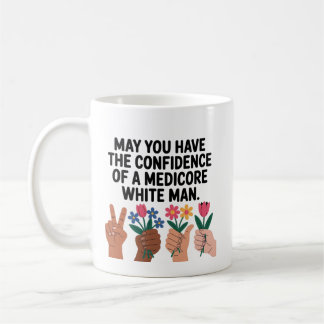 Mögest du das Selbstvertrauen eines mittelmäßigen Kaffeetasse
