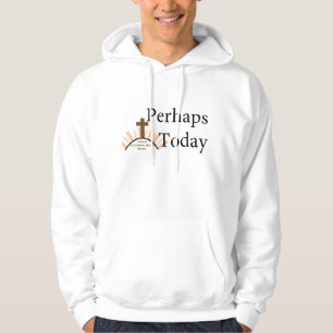 Möglicherweise heute - auf Weiß Hoodie
