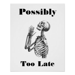 Möglicherweise zu spät Skelett Poster