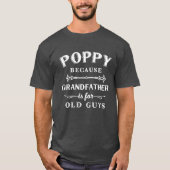 Mohn | Großvater ist für alte Typ Vatertag T-Shirt (Vorderseite)
