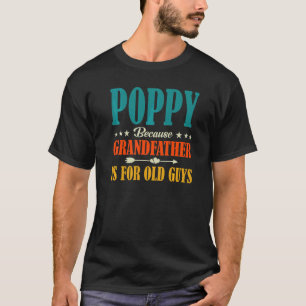 Mohn, weil Großvater für alten Typ ist T-Shirt