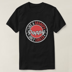 Mohn wie ein Opa, nur cooler Geschenk T-Shirt