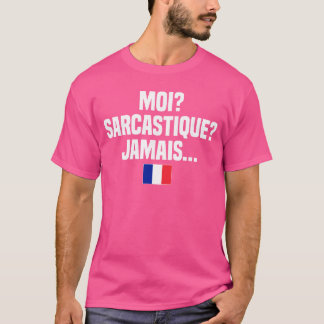 Moi Sarcastique Jamais Französische Sprache Frankr T-Shirt