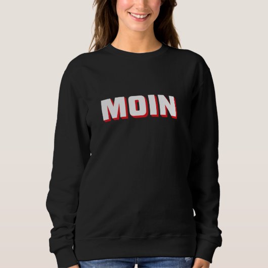 Moin grüßt Norddeutschland, Hamburg oder OstFrisi Sweatshirt (Vorderseite)