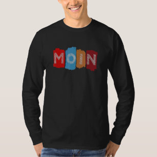 Moin North Sea Sylt Fehmarn Hamburg Hanseaten Ide T-Shirt