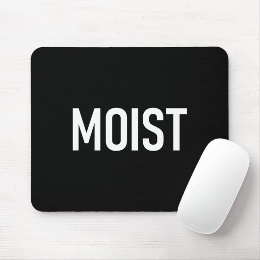 Moist, Funny, Jokes, Sarcastic Sayings Mousepad (Mit Mouse)