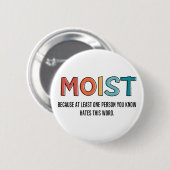 Moist Funny Sprichwort feuchter Spaß Funny Gifts Button (Vorne & Hinten)