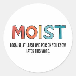 Moist Funny Sprichwort feuchter Spaß Funny Gifts Runder Aufkleber