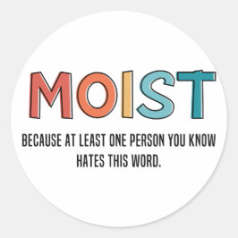 Moist Funny Sprichwort feuchter Spaß Funny Gifts Runder Aufkleber