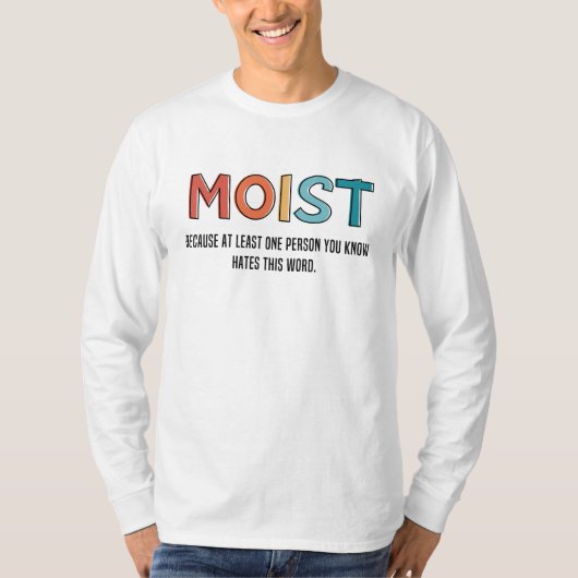 Moist Funny Sprichwort feuchter Spaß Funny Gifts T-Shirt (Vorderseite)