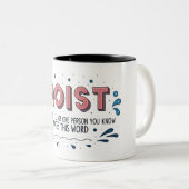 MOIST, weil mindestens eine Person, die Sie kennen Zweifarbige Tasse (VorderseiteRechts)