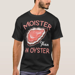 Moister als Oyster Unpassender Muschelspinner T-Shirt
