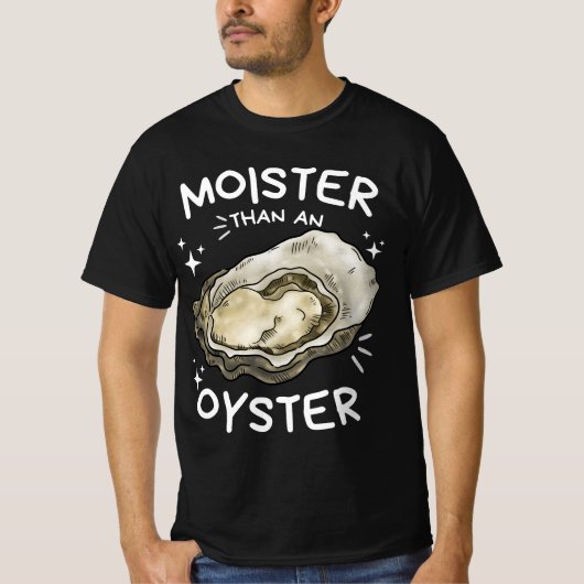Moister Than An Oyster Funny Shellfish Shirt (Vorderseite)