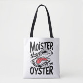 Moister Than An Oyster Funny Shucking Shellfish Tasche (Vorderseite)