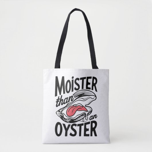 Moister Than An Oyster Funny Shucking Shellfish Tasche (Vorderseite)