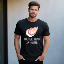 Moister Than An Oyster