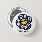 Molar System Funny Dental Astronomie Pun Button (Vorne & Hinten)