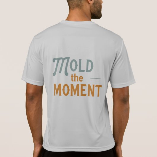 "Mold the Moment T - Shirt (Rückseite)