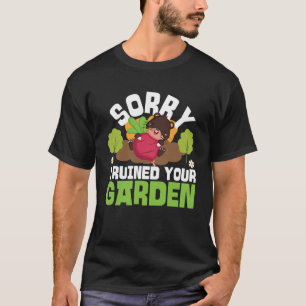 Mole Animal Sorry, dass ich deinen Garten ruiniert T-Shirt
