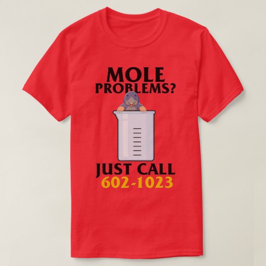 Mole Day Mole Problems Just Call Avogadros Number  T-Shirt (Design vorne)