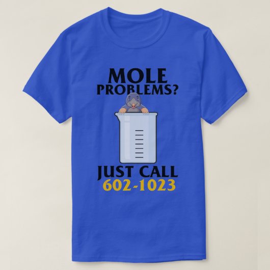 Mole Day Mole Problems Just Call Avogadros Number T-Shirt (Design vorne)