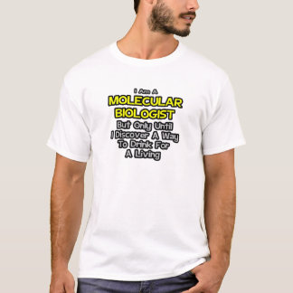 Molekularbiologe .. Trinken zum Leben T-Shirt
