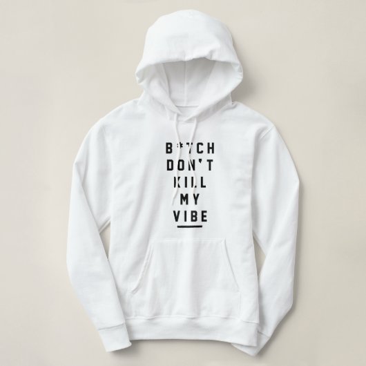 Moletom Dont Kill my Vibe Hoodie (Design vorne)