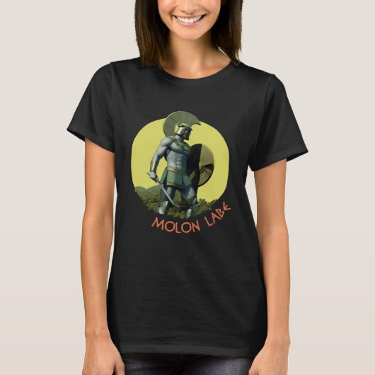 Molon labe An ancient Greek Spartan phrase T-Shirt (Vorderseite)
