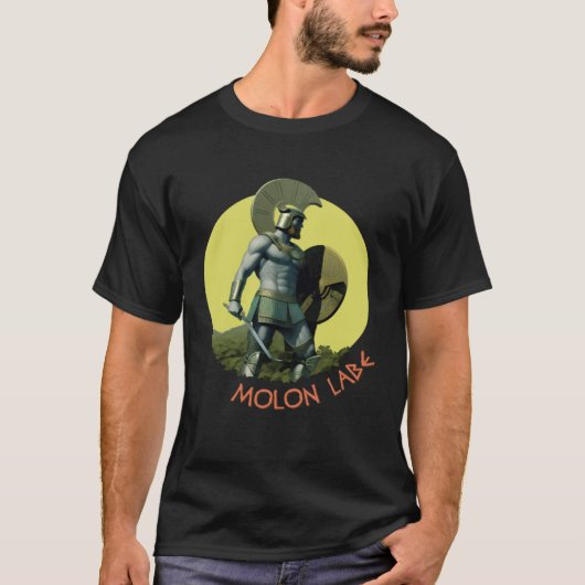 Molon labe  An ancient Greek  Spartan  phrase T-Shirt (Vorderseite)