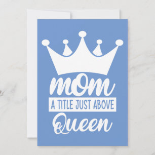 Mom A Title Just Above The Queen Classic Einladung