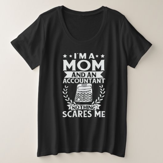 Mom And An Accountant Nothing Scares Me Große Größe T-Shirt (Design vorne)