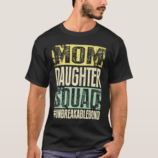 Mom Daughter Squad Unbreakablebond T-Shirt (Vorderseite)