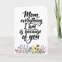 Mom Everything I Am Watercolor Wildflower Karte
