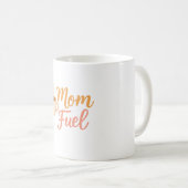 Mom Fuel Coffee Mug for Moms Kaffeetasse (VorderseiteRechts)