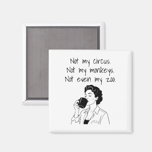 Mom Funny Not My Circus Not My Moneys Not My Zoo Magnet (Vorderseite/Rückseite)