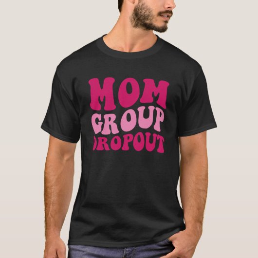 Mom Group Dropout Mom Saying Groovy Women Apparel T-Shirt (Vorderseite)