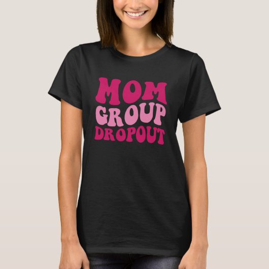 Mom Group Dropout Mom Saying Groovy Women Apparel T-Shirt (Vorderseite)