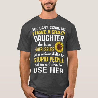 Mom I Have A Crazy Daughter Sunflower Mother To Us T-Shirt
