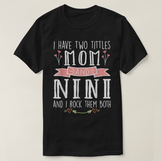 Mom I Have Two Titles Mom und Nini Mother's Day M T-Shirt (Design vorne)