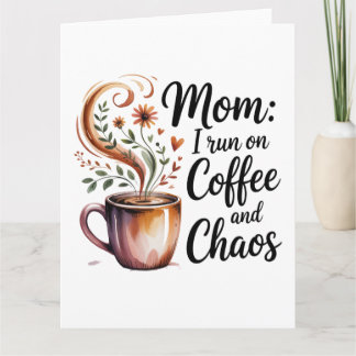 Mom I Run On Coffee And Chaos Karte