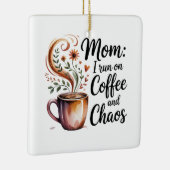 Mom I Run On Coffee And Chaos Keramikornament (Rechts)