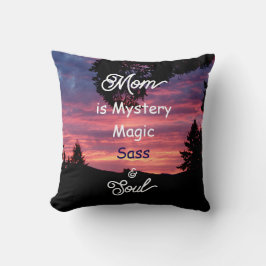 Mom is Mystery, Magic, Sass & Soul Throw Pillow Kissen