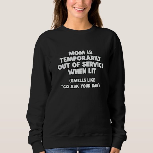 Mom is Temporarily out of service Sarcastic Quote Sweatshirt (Vorderseite)