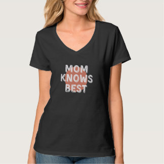 Mom Knows Best Inspirational Saying Mothers Quote T-Shirt
