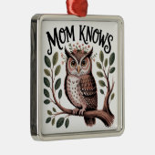 Mom Knows Ornament Aus Metall (Rechts)