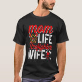 Mom Life Firefighter Wife Funny Firefighting Firew T-Shirt (Vorderseite)