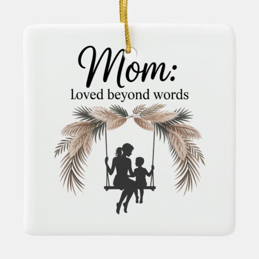 Mom Loved Beyond Words Keramikornament (Vorderseite)